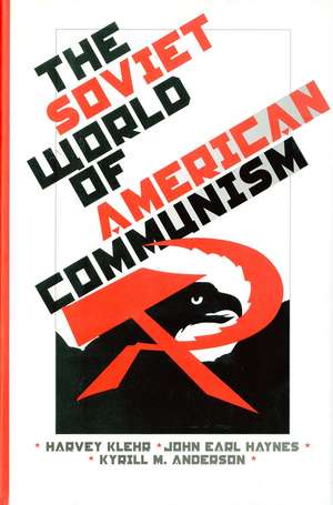 The Soviet World of American Communism de Harvey Klehr