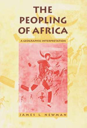 The Peopling of Africa: A Geographic Interpretation de James L. Newman