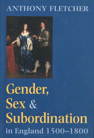 Gender, Sex, and Subordination in England, 1500-1800 de Anthony Fletcher