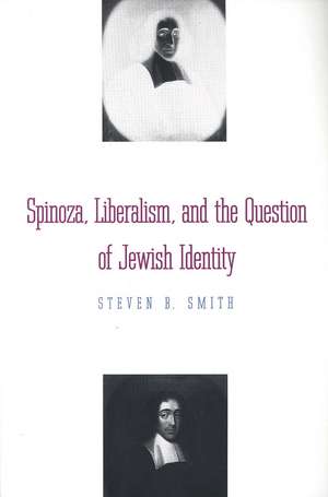 Spinoza, Liberalism, and the Question of Jewish Identity de Steven B. Smith