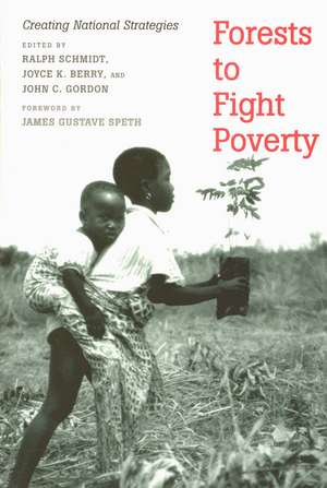 Forests to Fight Poverty: Creating National Strategies de Ralph Schmidt