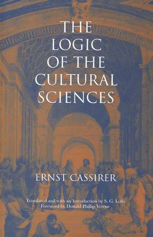 The Logic of the Cultural Sciences: Five Studies de Ernst Cassirer