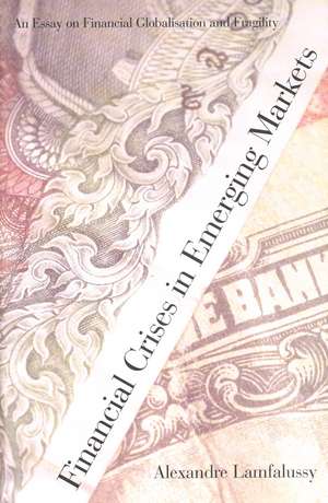 Financial Crises in Emerging Markets: An Essay on Financial Globalisation and Fragility de Alexandre Lamfalussy