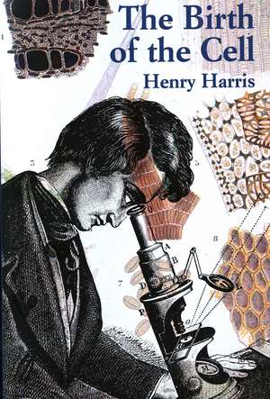 The Birth of the Cell de Henry Harris