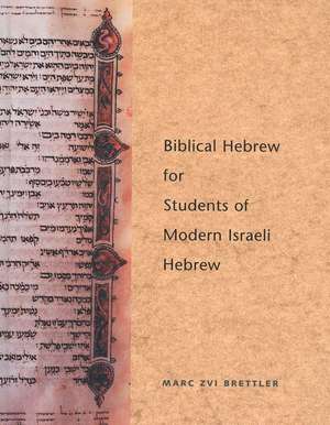 Biblical Hebrew for Students of Modern Israeli Hebrew de Marc Zvi Brettler