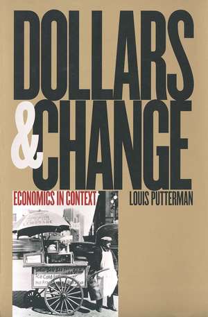 Dollars and Change: Economics in Context de Louis Putterman