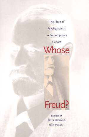 Whose Freud?: The Place of Psychoanalysis in Contemporary Culture de Peter Brooks