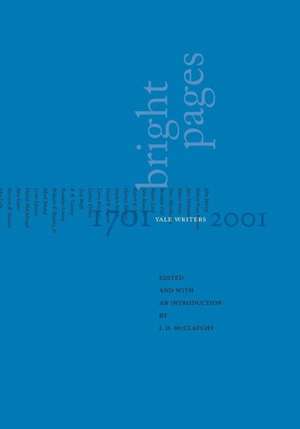 Bright Pages: Yale Writers, 1701-2001 de J. D. McClatchy