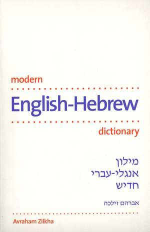 Modern English-Hebrew Dictionary de Avraham Zilkha