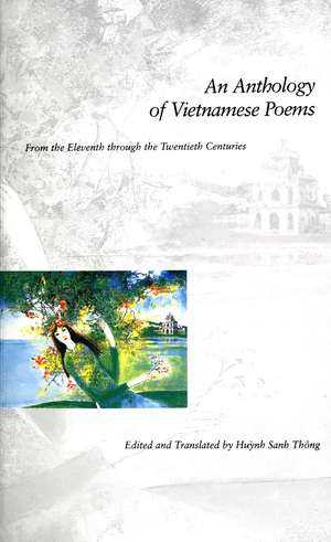 An Anthology of Vietnamese Poems: From the Eleventh through the Twentieth Centuries de Huynh Sanh Thong