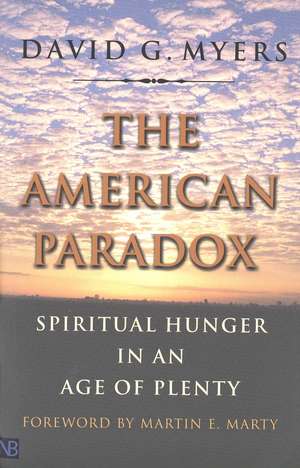 The American Paradox: Spiritual Hunger in an Age of Plenty de David G. Myers