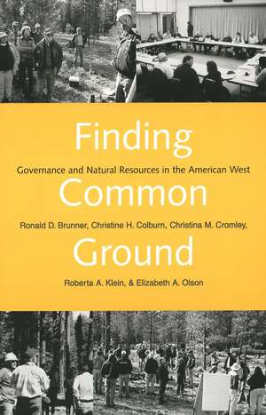 Finding Common Ground: Governance and Natural Resources in the American West de Ronald D. Brunner