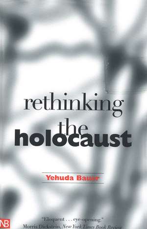 Rethinking the Holocaust de Yehuda Bauer