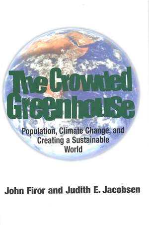 The Crowded Greenhouse: Population, Climate Change, and Creating a Sustainable World de John Firor