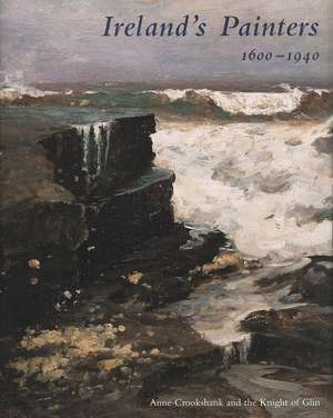 Ireland’s Painters, 1600-1940 de Anne Crookshank