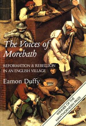 The Voices of Morebath: Reformation and Rebellion in an English Village de Eamon Duffy