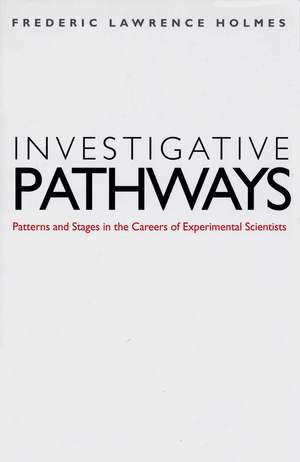 Investigative Pathways: Patterns and Stages in the Careers of Experimental Scientists de Frederic Lawrence Holmes