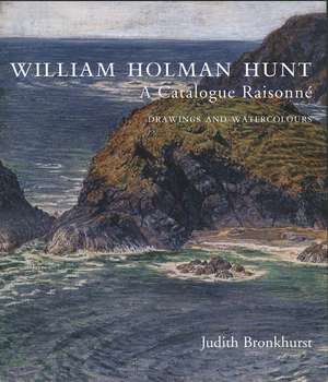 William Holman Hunt: A Catalogue Raisonné (Volumes 1 and 2) de Judith Bronkhurst