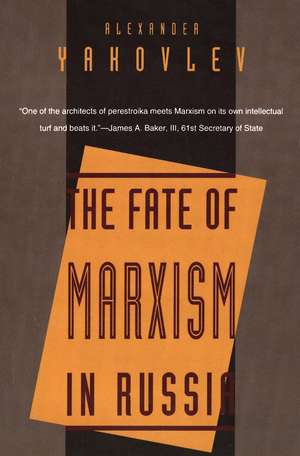 The Fate of Marxism in Russia de Alexander N. Yakovlev