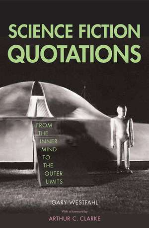 Science Fiction Quotations: From the Inner Mind to the Outer Limits de Gary Westfahl