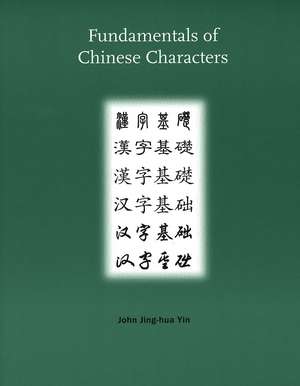 Fundamentals of Chinese Characters de John Jing-hua Yin