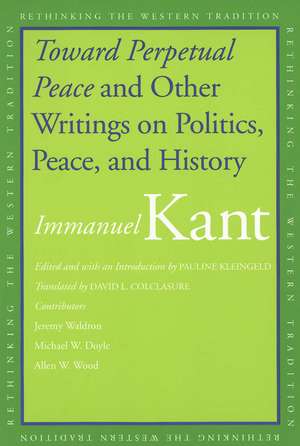 Toward Perpetual Peace and Other Writings on Politics, Peace, and History de Immanuel Kant