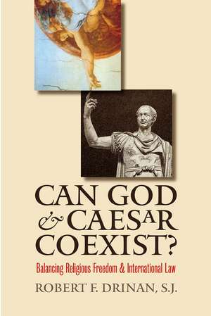 Can God and Caesar Coexist?: Balancing Religious Freedom and International Law de Robert F. Drinan