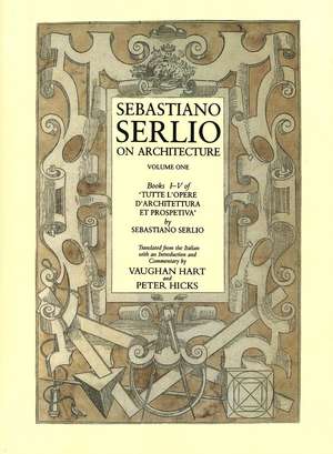 Sebastiano Serlio on Architecture, Volume 1: Books I-V of "Tutte l`opere d`architettura et prospetiva" de Sebastiano Serlio