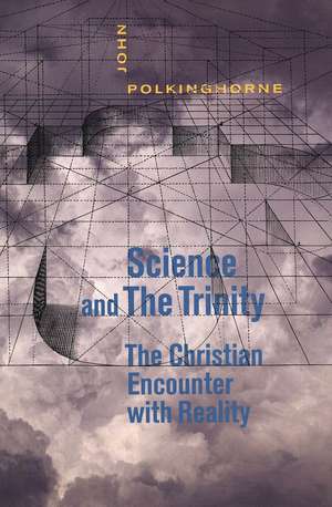 Science and the Trinity: The Christian Encounter with Reality de John Polkinghorne