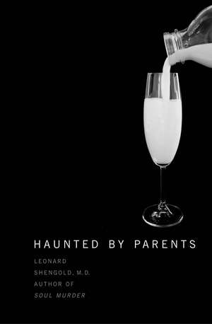 Haunted by Parents de Leonard Shengold