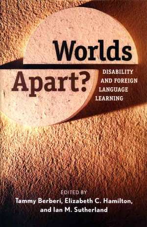 Worlds Apart?: Disability and Foreign Language Learning de Tammy Berberi