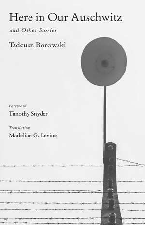 Here in Our Auschwitz and Other Stories de Tadeusz Borowski