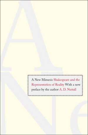 A New Mimesis: Shakespeare and the Representation of Reality de A. D. Nuttall