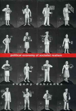 Political Economy of Socialist Realism de Evgeny Dobrenko