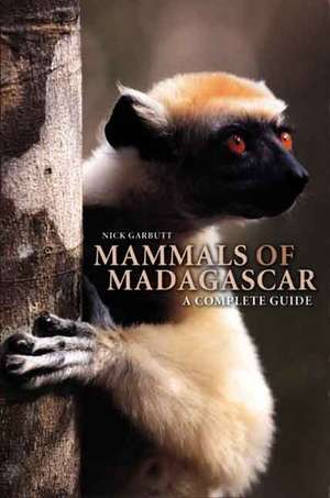 Mammals of Madagascar: A Complete Guide de Nick Garbutt