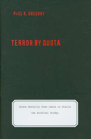 Terror by Quota: State Security from Lenin to Stalin (an Archival Study) de Paul R. Gregory