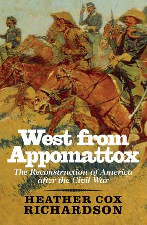 West from Appomattox: The Reconstruction of America after the Civil War de Heather Cox Richardson