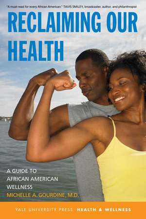 Reclaiming Our Health: A Guide to African American Wellness de Michelle A. Gourdine M.D.