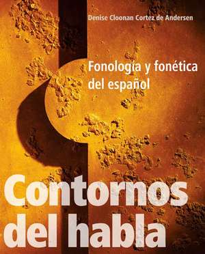 Contornos del habla: Fonología y fonética del español de Denise Cloonan Cortez de Andersen