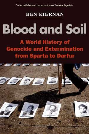 Blood and Soil: A World History of Genocide and Extermination from Sparta to Darfur de Ben Kiernan