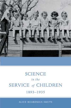 Science in the Service of Children, 1893-1935 de Alice Smuts