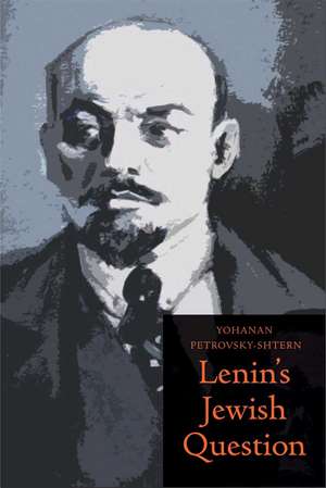 Lenin's Jewish Question de Yohanan Petrovsky-Shtern