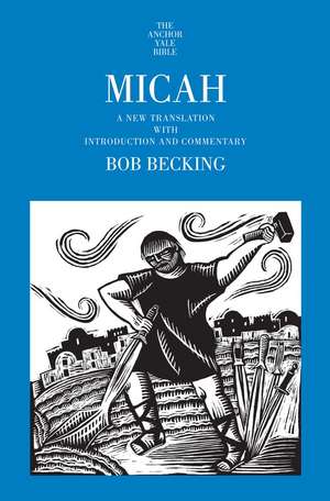 Micah: A New Translation with Introduction and Commentary de Bob Becking