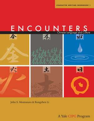 Encounters: Chinese Language and Culture, Character Writing Workbook 1 de John S. Montanaro