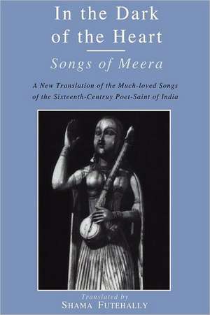 In the Dark of the Heart: Songs of Meera de Shama Futehally