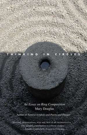 Thinking in Circles: An Essay on Ring Composition de Mary Douglas