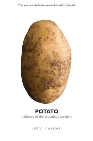 Potato: A History of the Propitious Esculent de John Reader