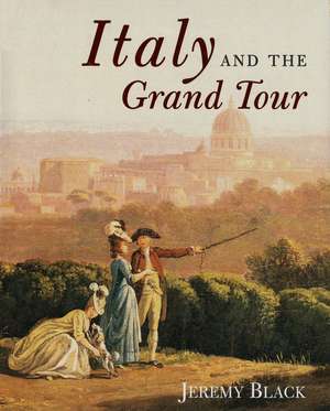 Italy and the Grand Tour de Jeremy Black