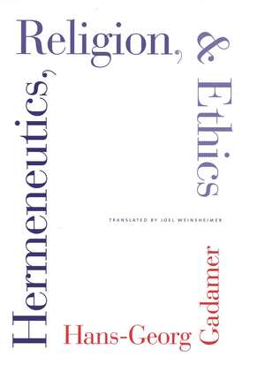 Hermeneutics, Religion, and Ethics de Hans-Georg Gadamer