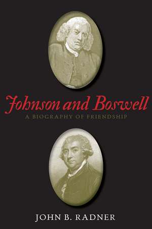 Johnson and Boswell: A Biography of Friendship de John B. Radner